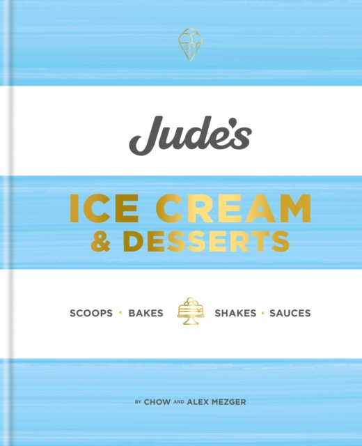 Jude's Ice Cream & Desserts : Scoops, bakes, shakes and sauces, EPUB eBook