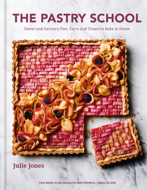 The Pastry School : Sweet and Savoury Pies, Tarts and Treats to Bake at Home, Hardback Book