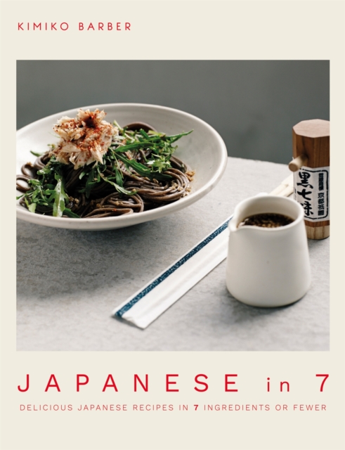 Japanese in 7 : Delicious Japanese recipes in 7 ingredients or fewer, Paperback / softback Book