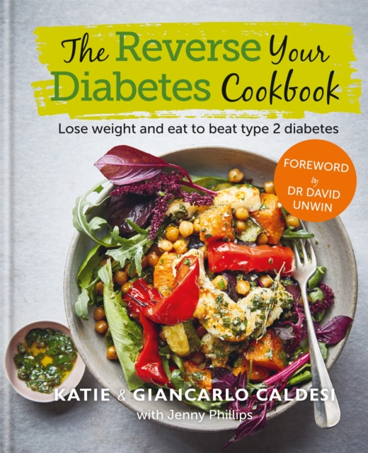 The Reverse Your Diabetes Cookbook : Lose weight and eat to beat type 2 diabetes, Hardback Book