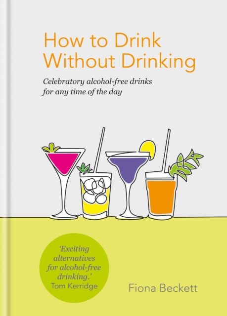 How to Drink Without Drinking : Celebratory alcohol-free drinks for any time of the day, EPUB eBook