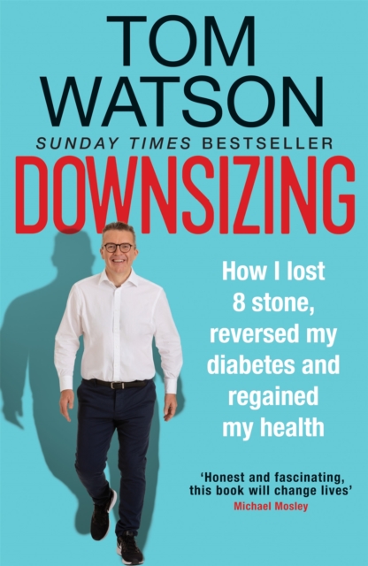 Downsizing : How I lost 8 stone, reversed my diabetes and regained my health - THE SUNDAY TIMES BESTSELLER, Paperback / softback Book