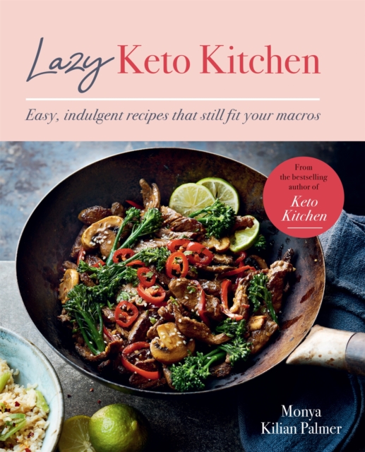Lazy Keto Kitchen : Easy, Indulgent Recipes That Still Fit Your Macros, Paperback / softback Book