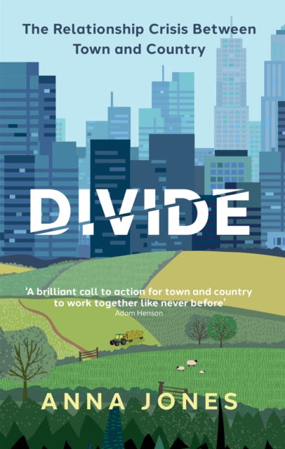 Divide : The relationship crisis between town and country: Longlisted for The 2022 Wainwright Prize for writing on CONSERVATION, Hardback Book