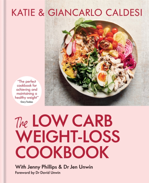 The Low Carb Weight-Loss Cookbook : Katie & Giancarlo Caldesi, Hardback Book