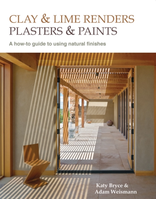 Clay and lime renders, plasters and paints : A how-to guide to using natural finishes, Paperback / softback Book