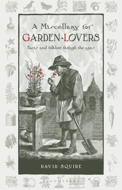 A Miscellany for Garden-Lovers : Facts and folklore through the ages, Hardback Book