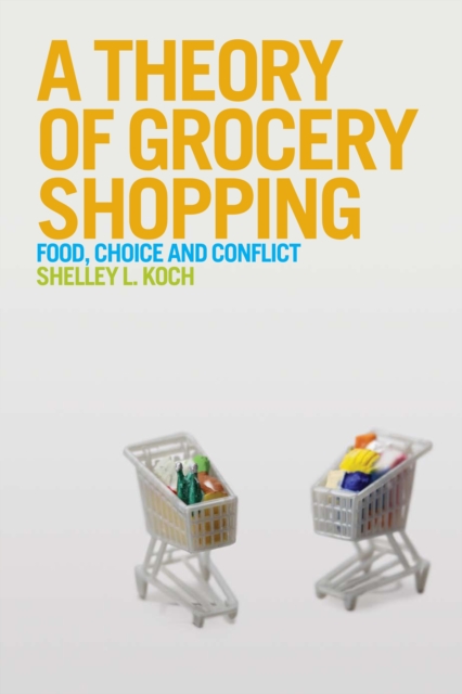 A Theory of Grocery Shopping : Food, Choice and Conflict, EPUB eBook