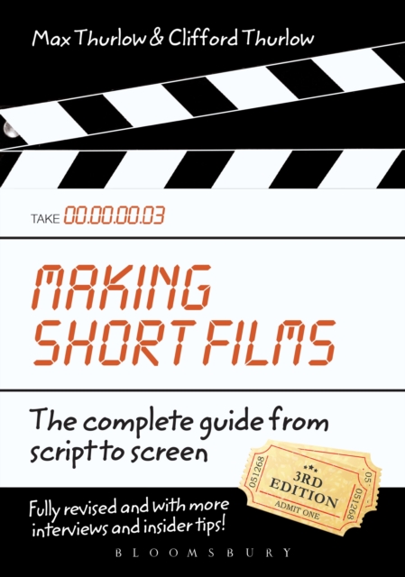 Making Short Films, Third Edition : The Complete Guide from Script to Screen, Paperback / softback Book