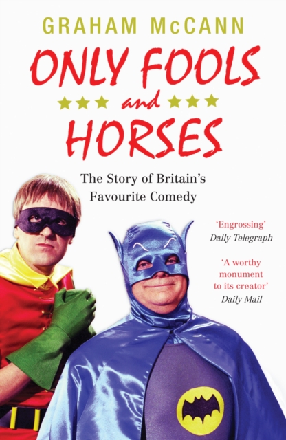 Only Fools and Horses : The Story of Britain's Favourite Comedy, Paperback / softback Book