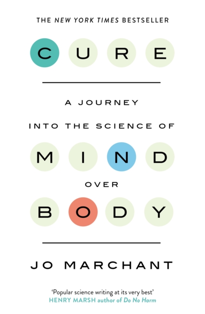 Cure : A Journey Into the Science of Mind over Body, Paperback / softback Book