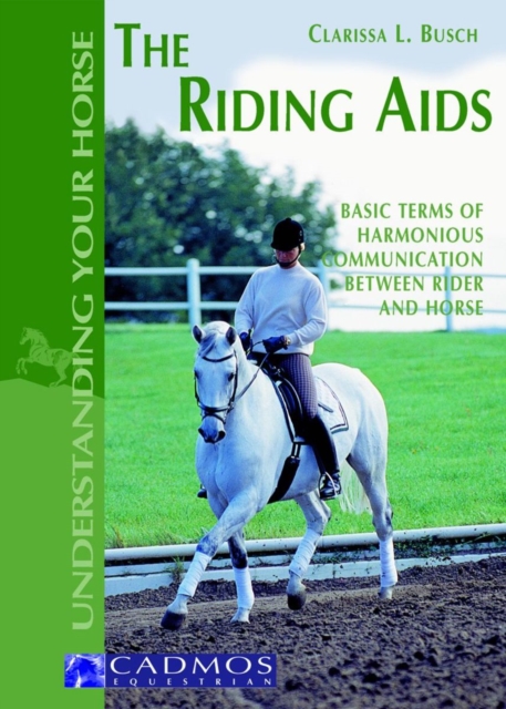 The Riding Aids : Basic terms of harmonious communication between horse and rider, EPUB eBook