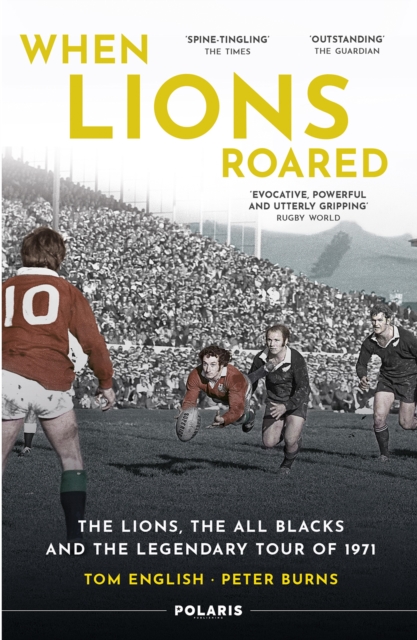 When Lions Roared : The Lions, the All Blacks and the Legendary Tour of 1971, EPUB eBook