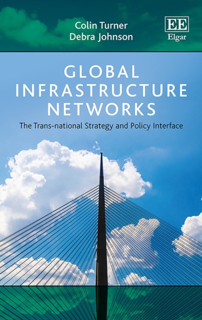 Global Infrastructure Networks : The Trans-national Strategy and Policy Interface, PDF eBook