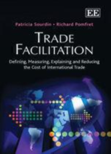 Trade Facilitation : Defining, Measuring, Explaining and Reducing the Cost of International Trade, PDF eBook