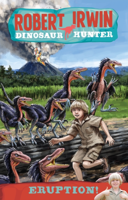 Robert Irwin Dinosaur Hunter 8: Eruption!, EPUB eBook