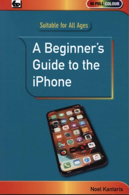 A Beginner's Guide to the iPhone, Paperback / softback Book