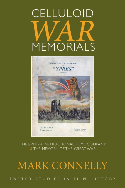 Celluloid War Memorials : The British Instructional Films Company and the Memory of the Great War, EPUB eBook