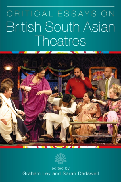 Critical Essays on British South Asian Theatre, PDF eBook