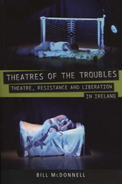 Theatres of the Troubles : Theatre, Resistance and Liberation in Ireland, PDF eBook