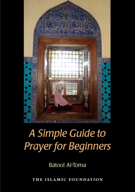 A Simple Guide to Prayer for Beginners : For New Muslims, EPUB eBook