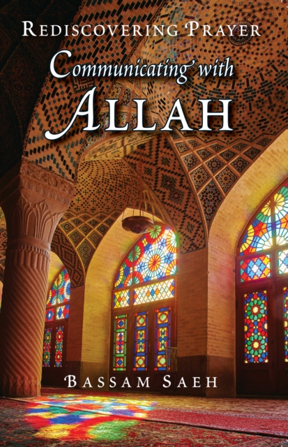 Communicating with Allah : Rediscovering Prayer (Salah), Paperback / softback Book