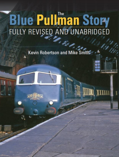 The Blue Pullman Story (Fully Revised and Unabridged), Hardback Book