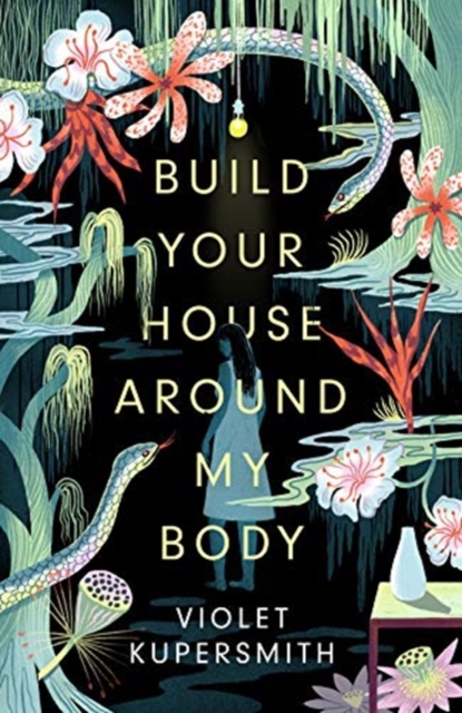 Build Your House Around My Body : LONGLISTED FOR THE WOMEN'S PRIZE FOR FICTION 2022, Hardback Book