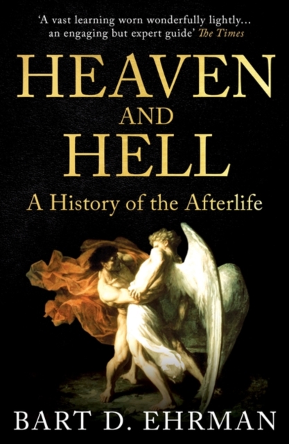 Heaven and Hell : A History of the Afterlife, Paperback / softback Book