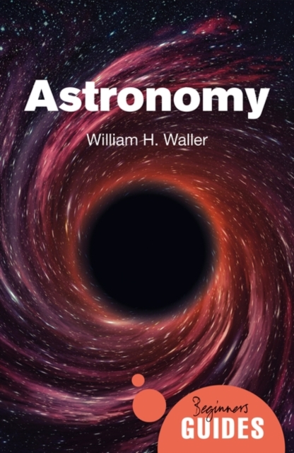 Astronomy : A Beginner's Guide, Paperback / softback Book