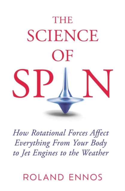 The Science of Spin : The Force Behind Everything - From Falling Cats to Jet Engines, Hardback Book