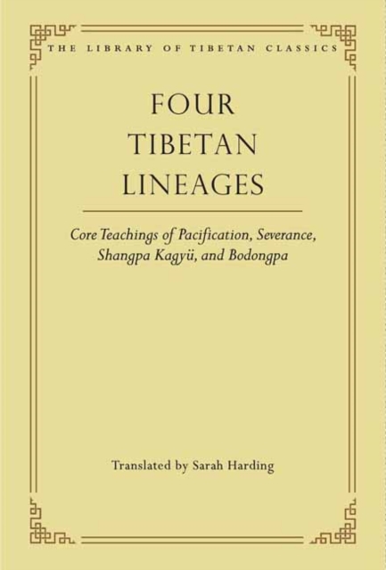 Four Tibetan Lineages : Core Teachings of Pacification, Severance, Shangpa Kagyu, and Bodongpa, Hardback Book
