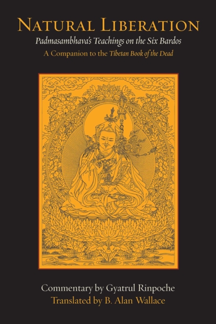 Natural Liberation : Padmasambhava's Teachings on the Six Bardos, EPUB eBook