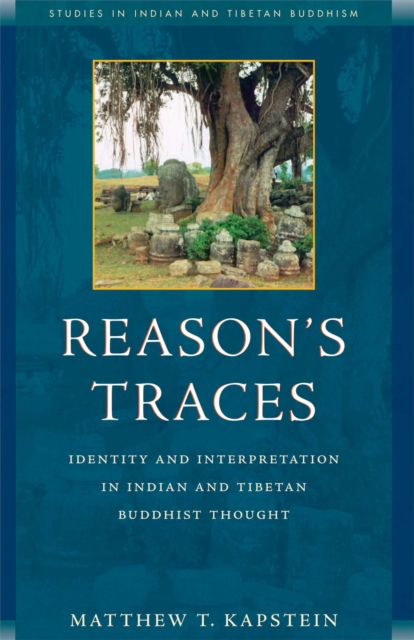 Reason's Traces : Identity and Interpretation in Indian and Tibetan Buddhist Thought, EPUB eBook