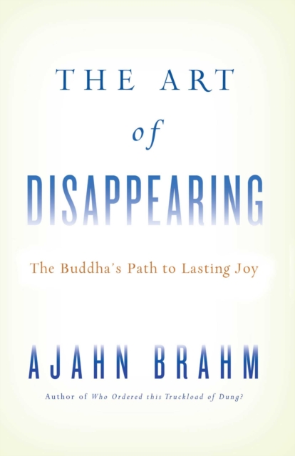 The Art of Disappearing : Buddha's Path to Lasting Joy, EPUB eBook