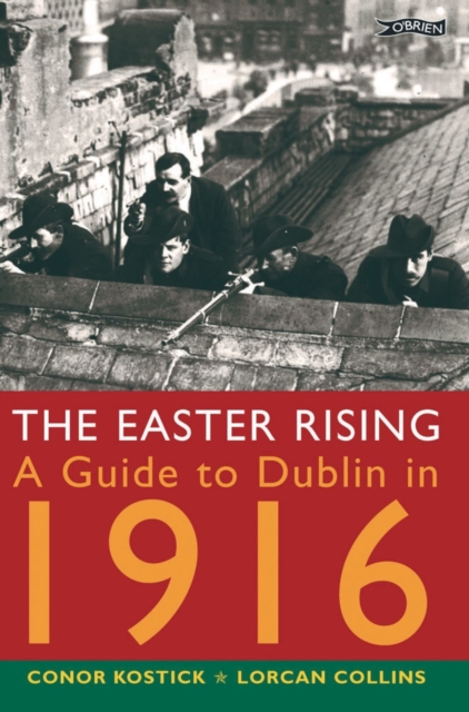 The Easter Rising : A Guide to Dublin in 1916, Paperback / softback Book