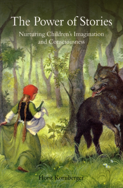 The Power of Stories : Nurturing Children's Imagination and Consciousness, Paperback / softback Book