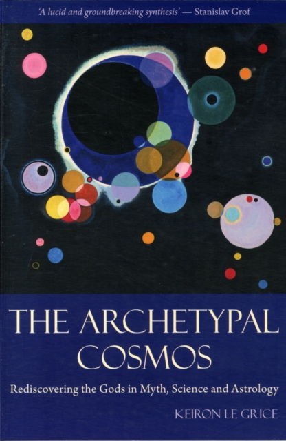 The Archetypal Cosmos : Rediscovering the Gods in Myth, Science and Astrology, Paperback / softback Book