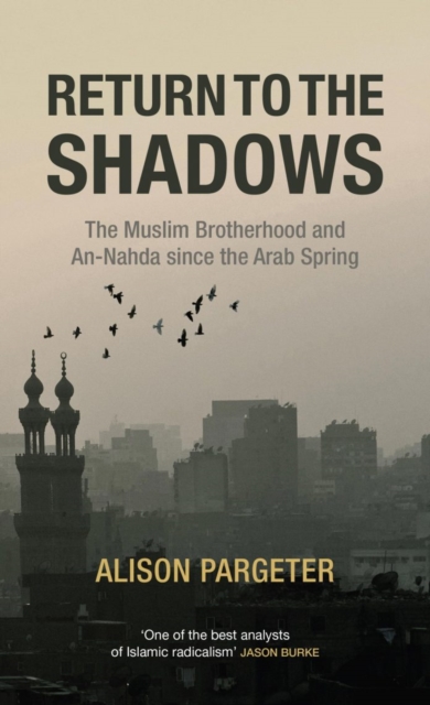 Return to the Shadows: The Muslim Brotherhood and an-Nahda Since the Arab Spring, Hardback Book