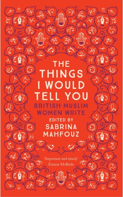 The Things I Would Tell You : British Muslim Women Write, Paperback / softback Book
