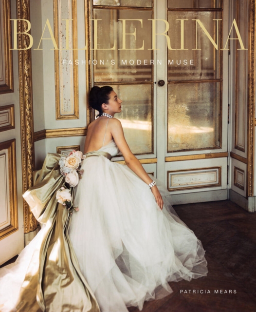 Ballerina : Fashion's Modern Muse, Hardback Book