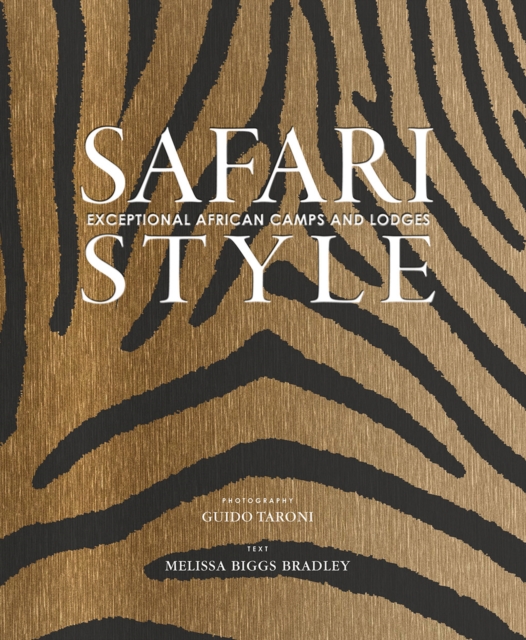 Safari Style : Exceptional African Camps and Lodges, Hardback Book