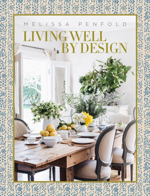 Living Well by Design : Melissa Penfold, Hardback Book