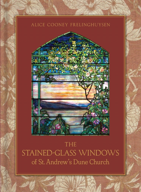 The Stained-Glass Windows of St. Andrew's Dune Church : Southampton, New York, Hardback Book