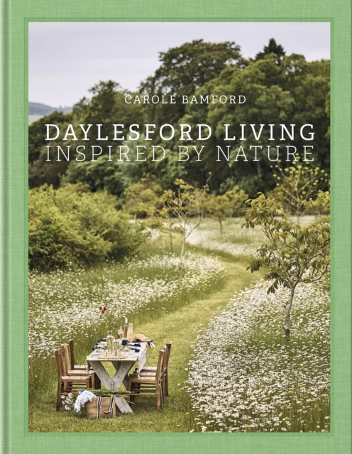 Daylesford Living: Inspired by Nature : Organic Lifestyle in the Cotswolds, Hardback Book