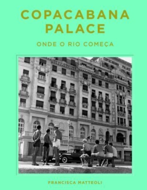 Copacabana Palace: Where Rio Starts (Portugese edition), Hardback Book