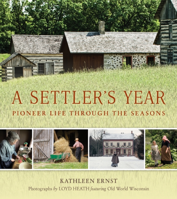A Settler's Year : Pioneer Life through the Seasons, EPUB eBook