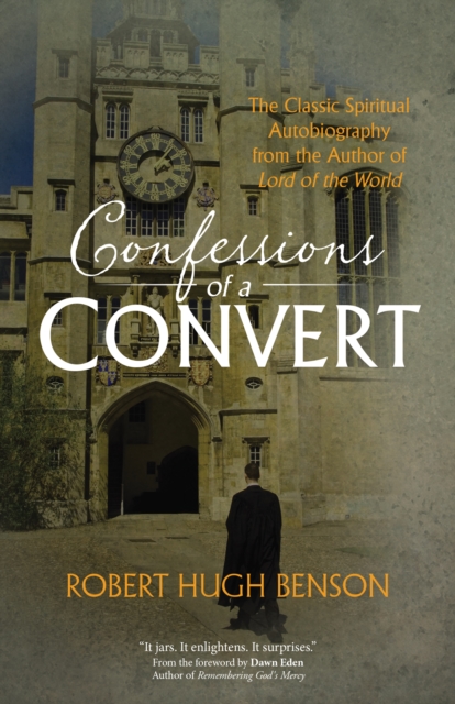 Confessions of a Convert : The Classic Spiritual Autobiography from the Author of "Lord of the World", EPUB eBook