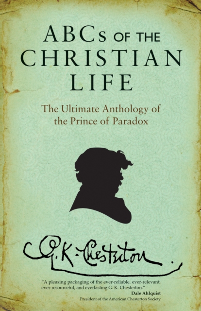 ABCs of the Christian Life : The Ultimate Anthology of the Prince of Paradox, EPUB eBook