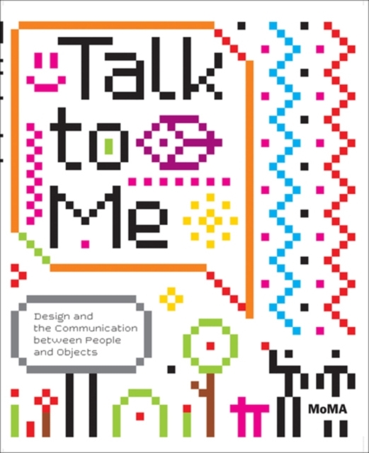 Talk to Me : Design and the Communication between People and Objects, Paperback / softback Book